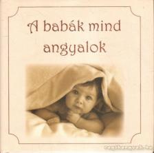 Dávid Ildikó (összeáll.), Madarász Gyöngyvér (összeáll.) - A babák mind angyalok [antikvár]