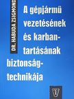 Dr. Habuda Zsigmond - A gépjármű vezetésének és karbantartásának biztonságtechnikája [antikvár]