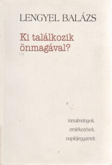 LENGYEL BALÁZS - Ki találkozik önmagával? [antikvár]