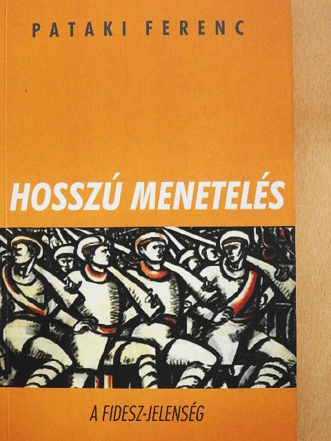 Pataki Ferenc - Hosszú menetelés [antikvár]