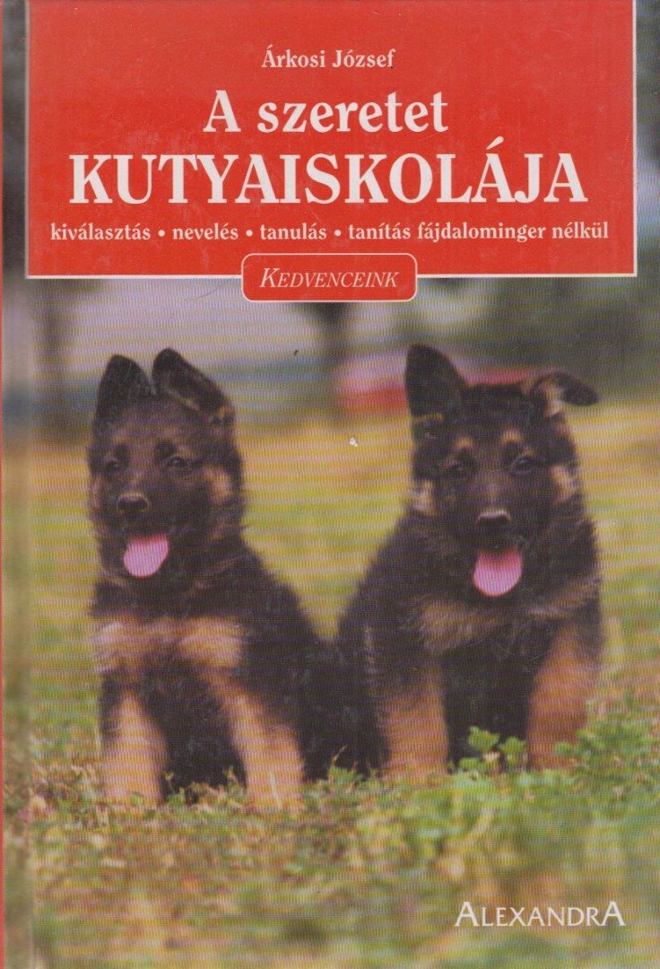 Árkosi József - A szeretet kutyaiskolája [antikvár]
