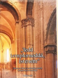 Lőrincz Zoltán - "Tedd templomoddá Istenem" (dedikált példány) [antikvár]