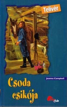 Campbell, Joanna - Csoda csikója [antikvár]