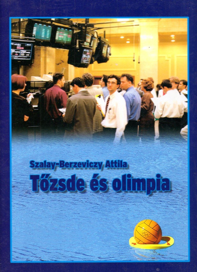SZALAY-BERZEVICZY ATTILA - Tőzsde és olimpia [antikvár]