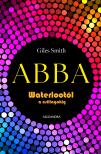 Giles Smith - ABBA - Waterlootól a csillagokig [eKönyv: epub, mobi]