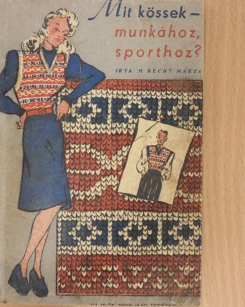 M. Recht Márta - Mit kössek - munkához, sporthoz? [antikvár]
