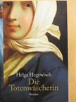 Helga Hegewisch - Die Totenwäscherin [antikvár]