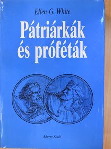 Ellen G. White - Pátriárkák és próféták [antikvár]
