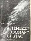Sir Arthur Eddington - A természettudomány új útjai [antikvár]