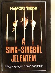 Hámori Tibor - A Sing-Singből jelentem [antikvár]
