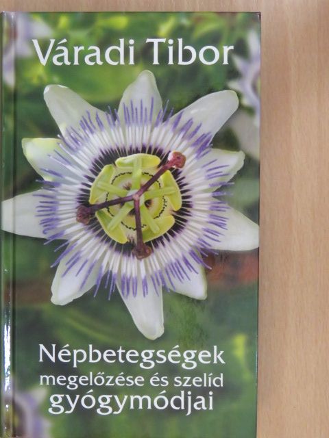 Váradi Tibor - Népbetegségek megelőzése és szelíd gyógymódjai 1. [antikvár]