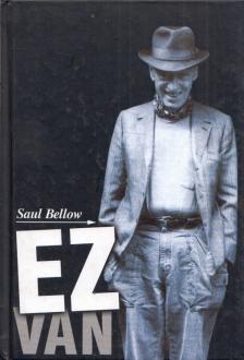 Saul Bellow - Ez van [antikvár]