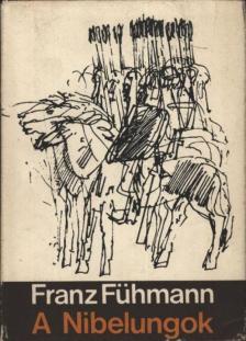 Fühmann, Franz - A Nibelungok [antikvár]