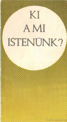 Bolyki János - Ki a mi Istenünk? [antikvár]