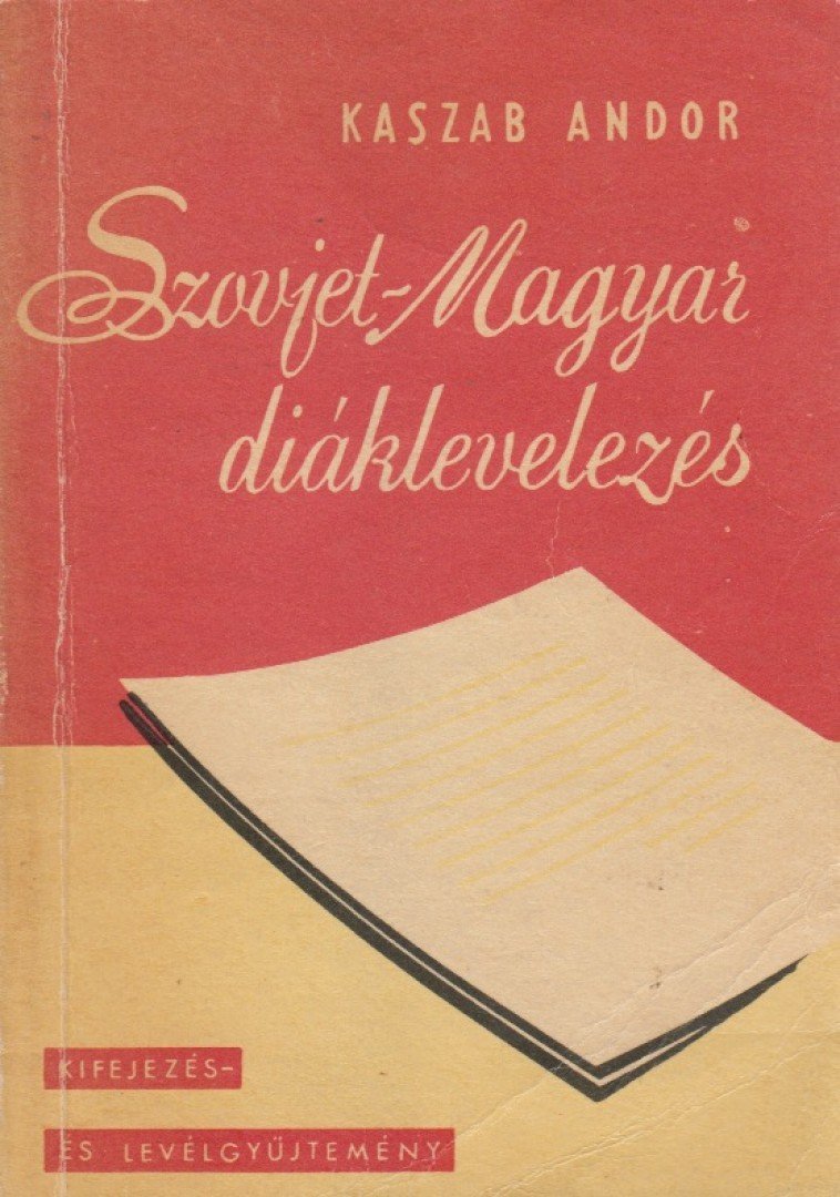 Kaszab Andor - Szovjet-magyar diáklevelezés [antikvár]