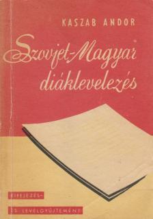 Kaszab Andor - Szovjet-magyar diáklevelezés [antikvár]