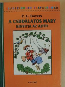 P. L. Travers - A csudálatos Mary kinyitja az ajtót [antikvár]