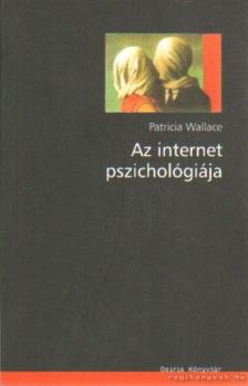 WALLACE, PATRICIA - Az internet pszichológiája [antikvár]