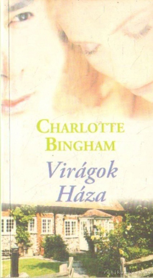 BINGHAM, CHARLOTTE - Virágok Háza [antikvár]