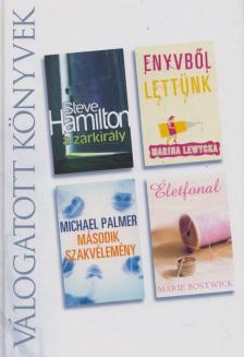 Palmer, Michael, Hamilton, Steve, Bostwick, Marie, Marina Lewycka - A zárkirály / Enyvből lettünk / Második szakvélemény / Életfonal [antikvár]
