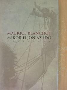 Maurice Blanchot - Mikor eljön az idő [antikvár]