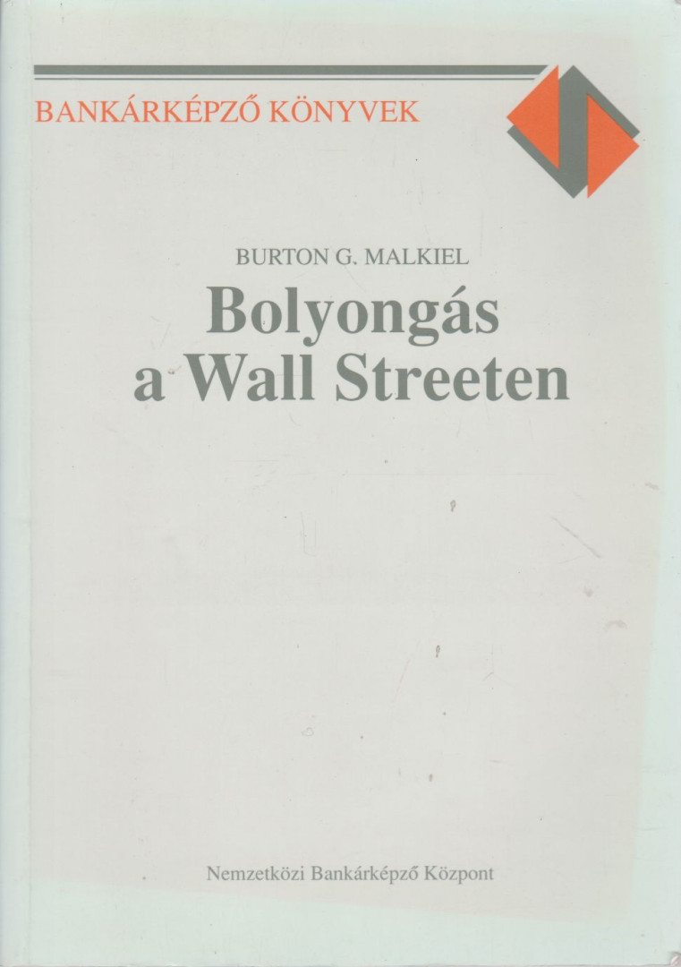 Burton G. Malkiel - Bolyongás a Wall Streeten [antikvár]
