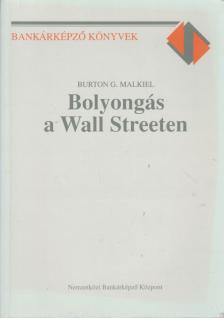 Burton G. Malkiel - Bolyongás a Wall Streeten [antikvár]