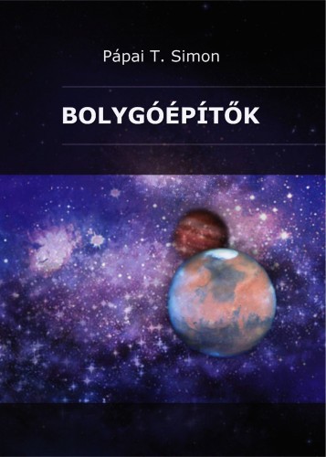 Simon Pápai T. - Bolygóépítők [eKönyv: epub, mobi, pdf]