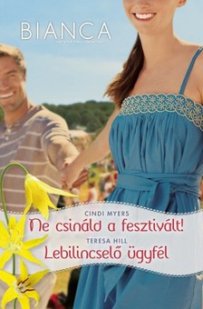 Cindi Myers, Teresa Hill - Bianca 279-280. kötet (Ne csináld a fesztivált!, Lebilincselő ügyfél) [eKönyv: epub, mobi]