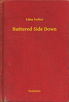 Ferber, Edna - Buttered Side Down [eKönyv: epub, mobi]