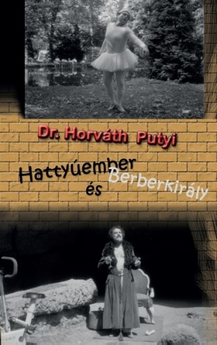 Dr. Horváth Putyi - Hattyúember és Berberkirály [eKönyv: epub, mobi]