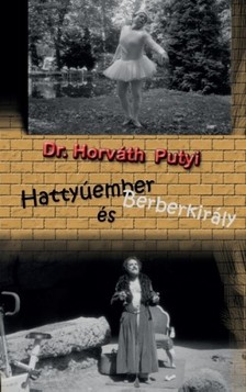 Dr. Horváth Putyi - Hattyúember és Berberkirály [eKönyv: epub, mobi]