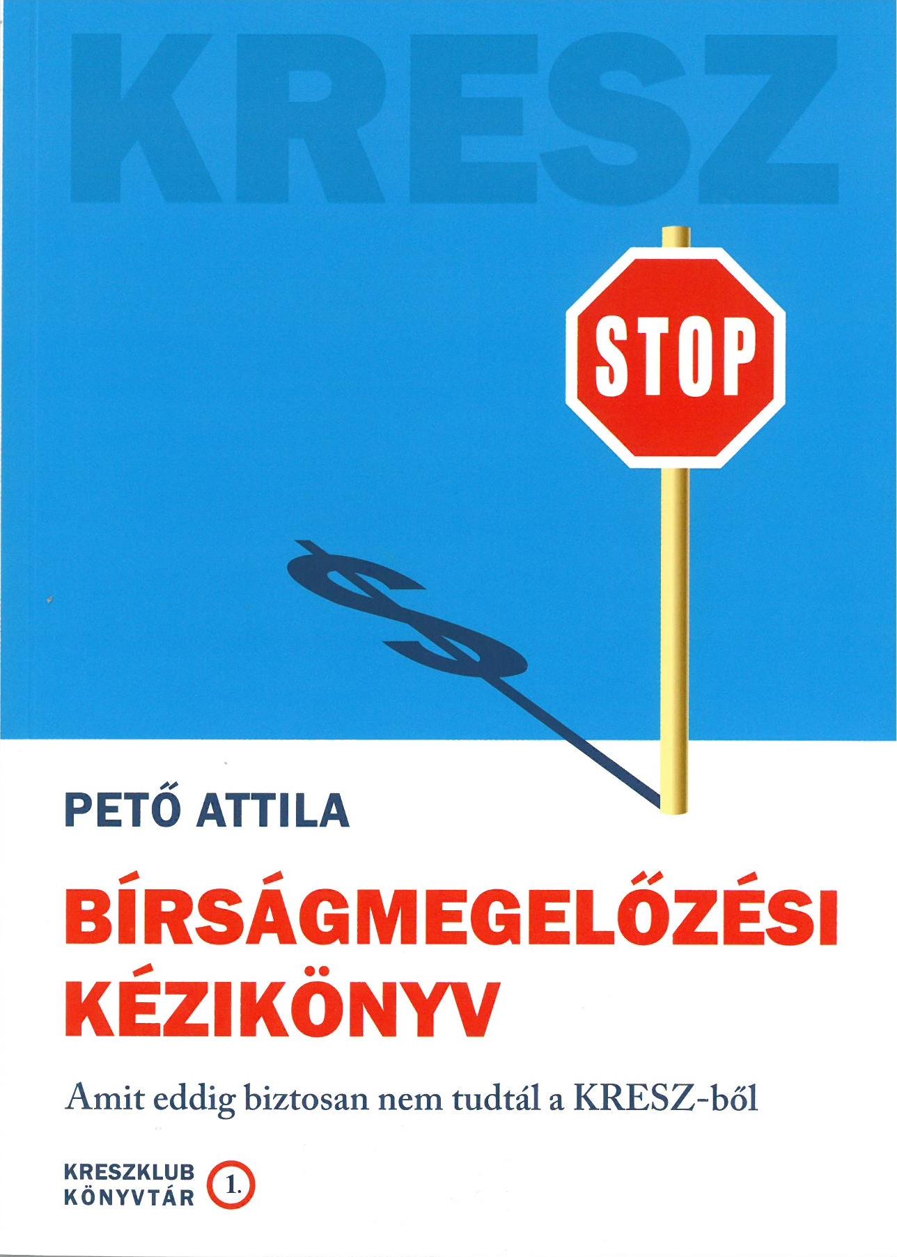 Pető Attila - Bírságmegelőzési kézikönyv - Amit eddig biztosan nem tudtál a KRESZ-ből