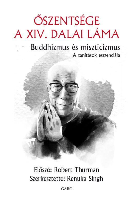 Őszentsége a Dalai Láma - Buddhizmus és miszticizmus - A tanítások esszenciája