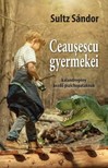 Sultz Sándor - Ceauºescu gyermekei [eKönyv: epub, mobi]