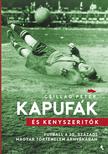 Csillag Péter - Kapufák és kényszerítők - Futball a 20. századi magyar történelem árnyékában