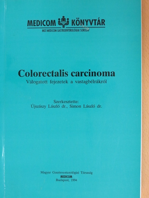 Dr. Bajtai Attila - Colorectális carcinoma [antikvár]