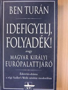 B. Turán Róbert - Idefigyelj, folyadék! [antikvár]