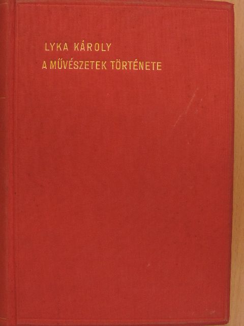 Lyka Károly - A művészetek története/A művészetek története, képek [antikvár]