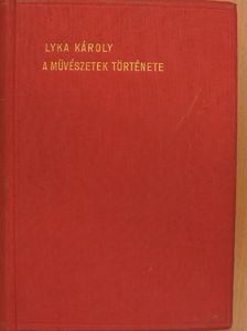 Lyka Károly - A művészetek története/A művészetek története, képek [antikvár]