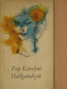 Pap Károlyné - Hallgatódzók [antikvár]