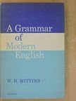 W. H. Mittins - A Grammar of Modern English [antikvár]
