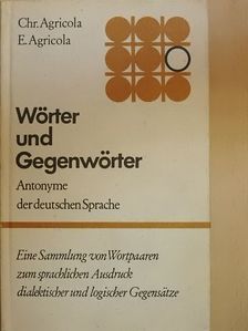 Christiane Agricola - Wörter und Gegenwörter [antikvár]
