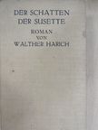 Walther Harich - Der Schatten der Susette [antikvár]