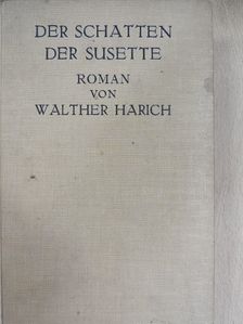 Walther Harich - Der Schatten der Susette [antikvár]