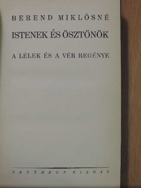 Berend Miklósné - Istenek és ösztönök [antikvár]