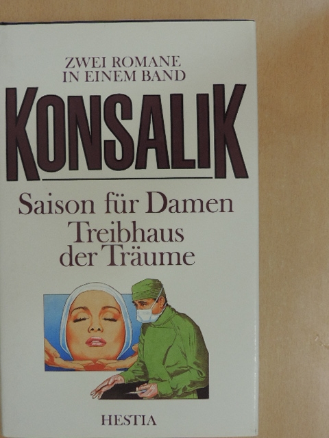 Heinz G. Konsalik - Saison für Damen/Treibhaus der Träume [antikvár]