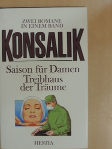 Heinz G. Konsalik - Saison für Damen/Treibhaus der Träume [antikvár]