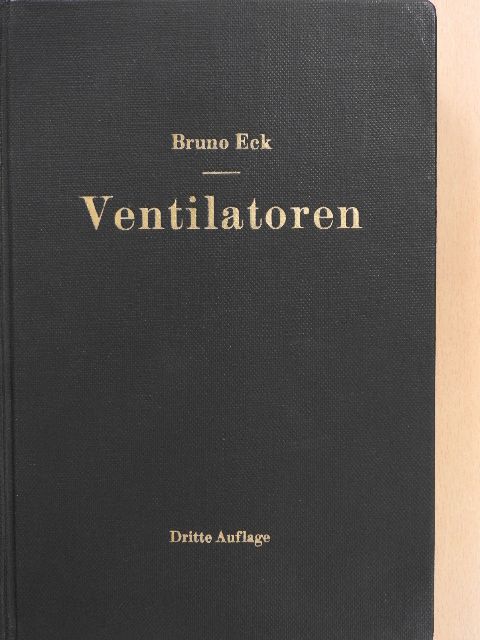 Dr.-Ing. Bruno Eck - Ventilatoren [antikvár]
