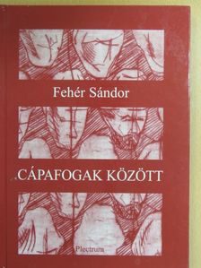 Fehér Sándor - Cápafogak között [antikvár]